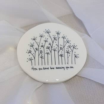 A White porcelain Coaster saying "Hope you know how amazing you are"